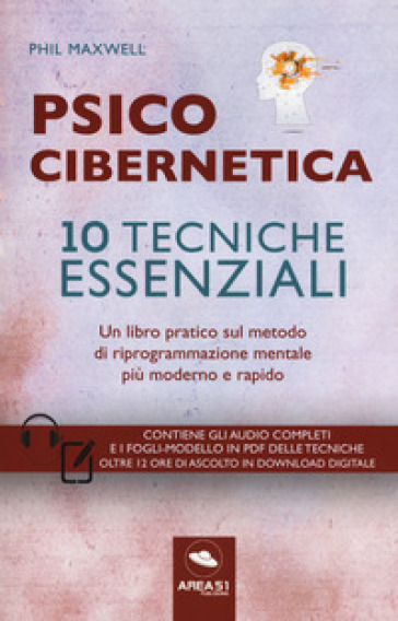 Psicocibernetica. 10 tecniche essenziali. Con Contenuto digitale per download e accesso on line - Phil Maxwell