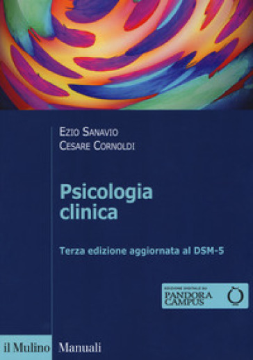 Psicologia clinica. Con espansione online - Ezio Sanavio - Cesare Cornoldi