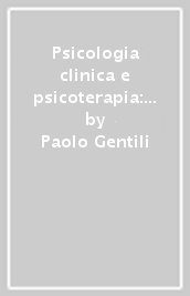 Psicologia clinica e psicoterapia: esperienze e riflessioni