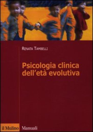 Psicologia clinica dell'età evolutiva - Renata Tambelli