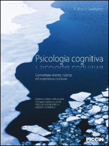 Psicologia cognitiva. Connettere mente, ricerca, ed esperienza comune - E. Bruce Goldstein