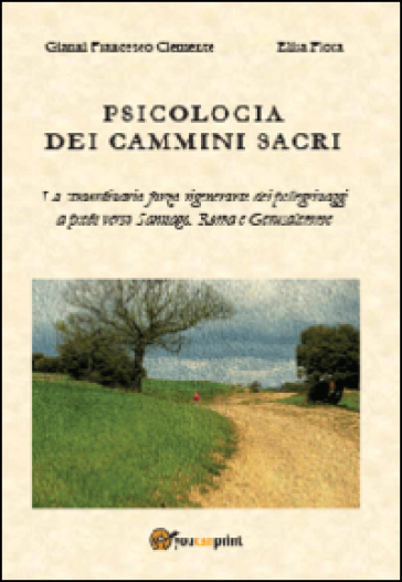 Psicologia dei cammini sacri - Gianni Francesco Clemente - Elisa Fiora