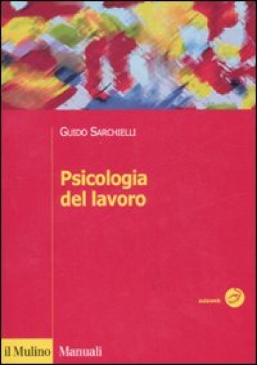Psicologia del lavoro - Guido Sarchielli