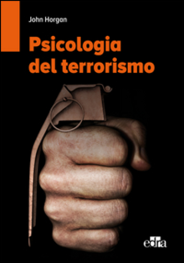 Psicologia del terrorismo - John Horgan