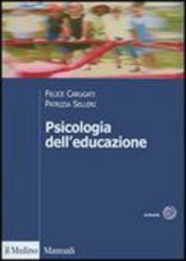 Psicologia dell'educazione - Felice Carugati - Patrizia Selleri