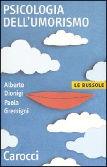 Psicologia dell'umorismo - Alberto Dionigi - Paola Gremigni