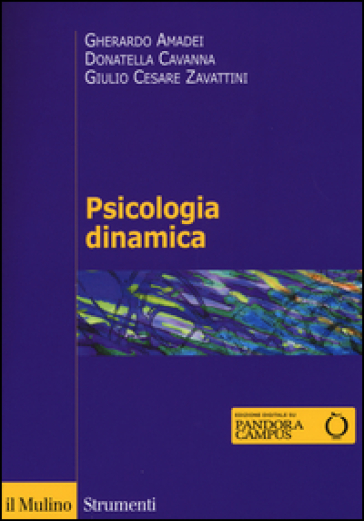 Psicologia dinamica - Gherardo Amadei - Donatella Cavanna - Giulio C. Zavattini