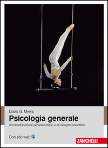 Psicologia generale. Un'introduzione al pensiero critico e all'indagine scientifica - David G. Myers