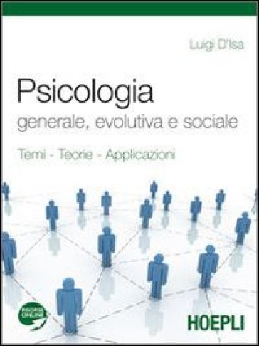 Psicologia generale, evolutiva e sociale. Con espansione online. Per i Licei e gli Ist. magistrali - Luigi D