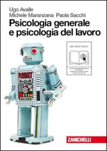 Psicologia generale e psicologia del lavoro. Con espansione online. Per le Scuole superiori - Ugo Avalle - Michele Maranzana - Paola Sacchi