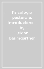 Psicologia pastorale. Introduzione alla prassi di una pastorale risanatrice