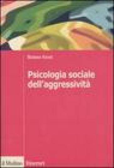 Psicologia sociale dell'aggressività - Barbara Krahé