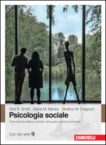 Psicologia sociale - Eliot R. Smith - Diane M. Mackie - Heather Claypool