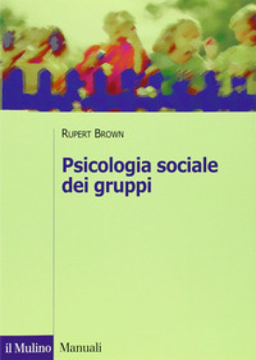 Psicologia sociale dei gruppi - Rupert Brown