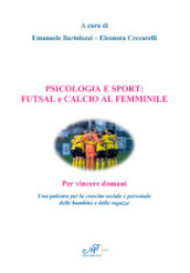 Psicologia e sport: futsal e calcio al femminile. Per vincere domani. Una palestra per la crescita sociale e personale delle bambine e delle ragazze