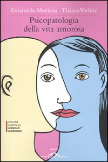 Psicopatologia della vita amorosa - Emanuela Muriana - Tiziana Verbitz