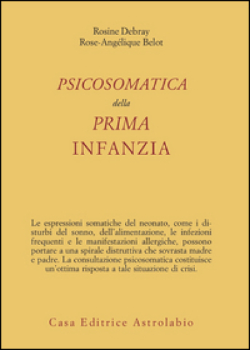 Psicosomatica della prima infanzia - Rose-Angélique Belot - Belot Derbray - Rosine Debray