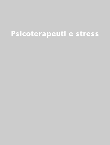 Psicoterapeuti e stress