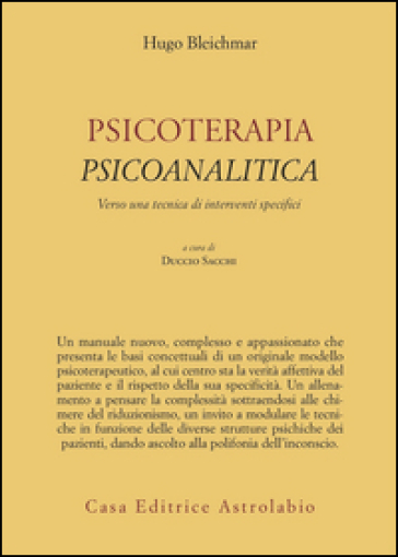 Psicoterapia psicoanalitica. Verso una tecnica di interventi specifici - Hugo Bleichmar