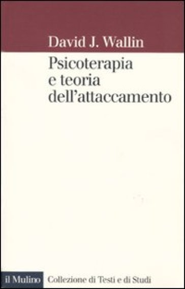 Psicoterapia e teoria dell'attaccamento - David J. Wallin