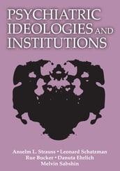 Psychiatric Ideologies and Institutions