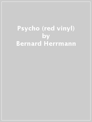 Psycho (red vinyl) - Bernard Herrmann