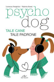 Psychodog. Tale cane, tale padrone