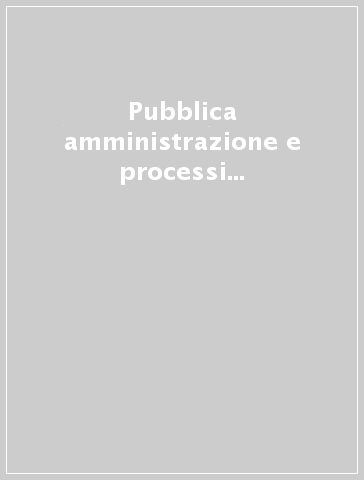 Pubblica amministrazione e processi di qualità. Studi di casi