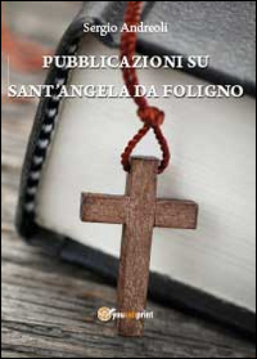 Pubblicazioni su Sant'Angela Da Foligno - Sergio Andreoli