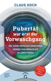 Pubertät war erst der Vorwaschgang