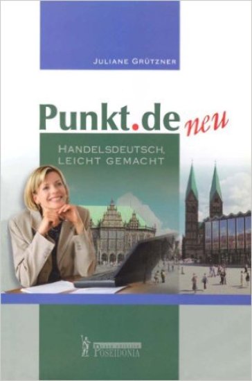 Punkt.de. Handelsdeutsch, Leicht Gemacht. Per gli Ist. tecnici e professionali - Juliane Grutzner  NA