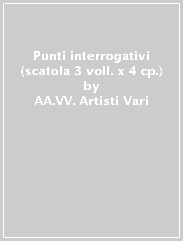 Punti interrogativi (scatola 3 voll. x 4 cp.) - AA.VV. Artisti Vari