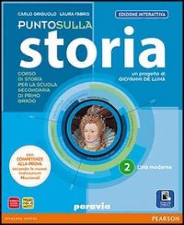 Punto sulla storia. Ediz. interattiva. Per la Scuola media. Con e-book. Con espansione online. 2. - Griguolo - Fabris