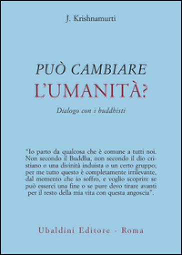 Può cambiare l'umanità? Dialogo con i buddhisti - Jiddu Krishnamurti