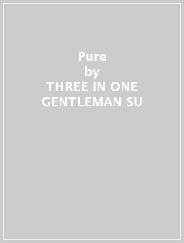 Pure - THREE IN ONE GENTLEMAN SU