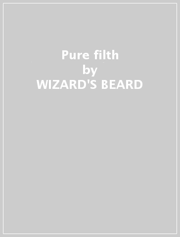 Pure filth - WIZARD