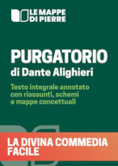 Purgatorio. La Divina Commedia facile. Testo integrale annotato con riassunti, schemi e mappe concettuali