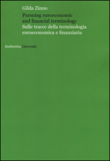 Pursuing euroeconomic and financial terminology. Sulle tracce della terminologia euroeconomica e finanziaria - Gilda Zinno