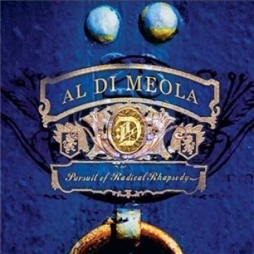 Pursuit of radical rhapsody - Al Di Meola