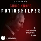 Putins Helfer - Die Hintermänner der russischen Diktatur (Gekürzt)