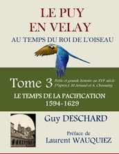 Le Puy en Velay au temps du Roi de l Oiseau. Tome 3