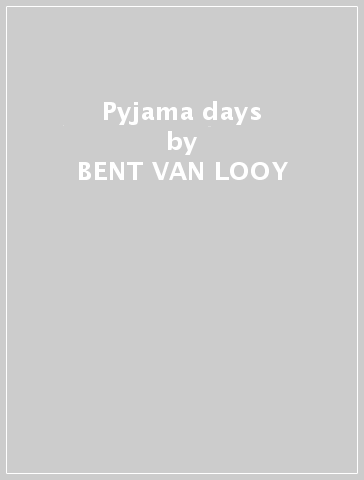 Pyjama days - BENT VAN LOOY