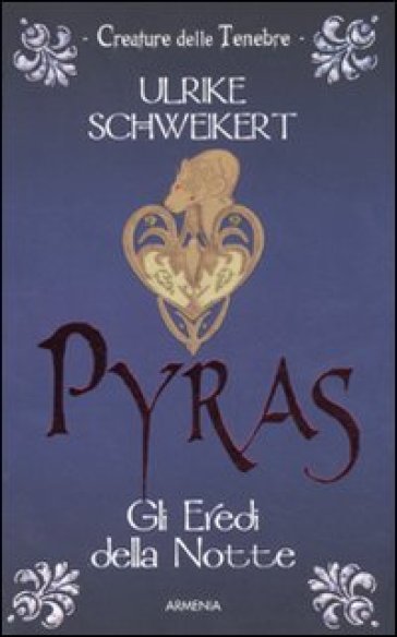 Pyras. Gli eredi della notte - Ulrike Schweikert