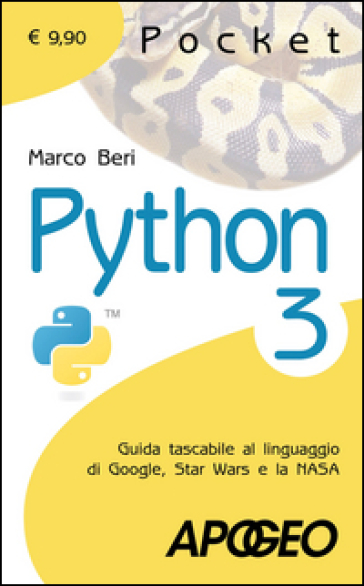 Python 3. Guida tascabile al linguaggio di Google, Star Wars e la NASA - Marco Beri