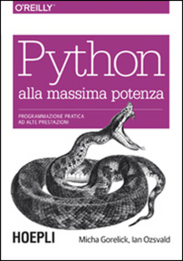 Python alla massima potenza. Programmazione pratica ad alte prestazioni - Micha Gorelick - Ian Ozsvald