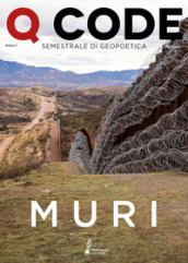 Q Code. Semestrale di geopoetica (2019). 1: Muri