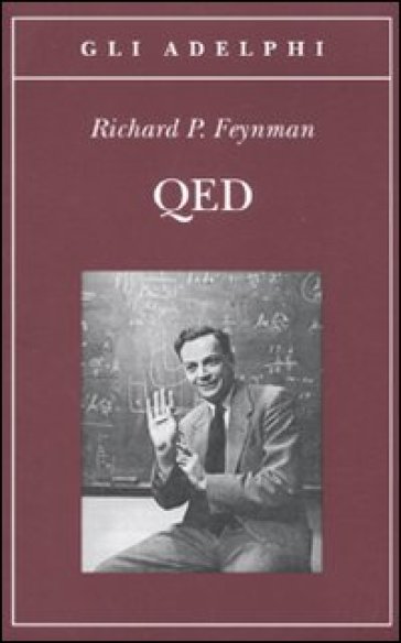 QED. La strana teoria della luce e della materia - Richard P. Feynman