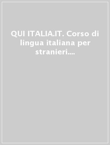 QUI ITALIA.IT. Corso di lingua italiana per stranieri. Livello elementare. Guida per l'insegnante. Con CD-ROM. Con DVD-ROM