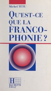 Qu est-ce que la francophonie ?