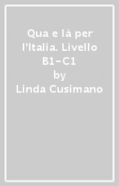 Qua e là per l Italia. Livello B1-C1